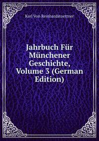 Jahrbuch Fur Munchener Geschichte, Volume 3 (German Edition)