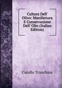 Cultura Dell' Olivo: Manifattura E Conservazione Dell' Olio (Italian Edition)