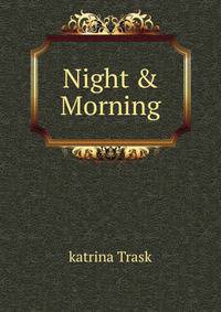 Night &amp; Morning