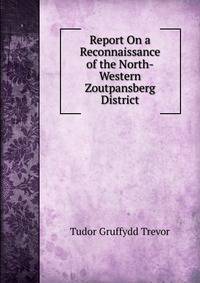Report On a Reconnaissance of the North-Western Zoutpansberg District