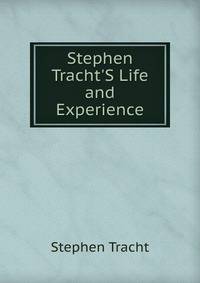 Stephen Tracht'S Life and Experience