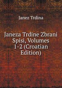 Janeza Trdine Zbrani Spisi, Volumes 1-2 (Croatian Edition)