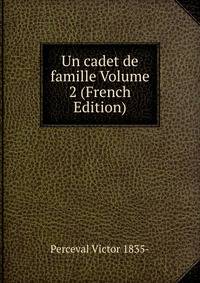Un cadet de famille Volume 2 (French Edition)