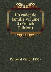 Un cadet de famille Volume 3 (French Edition)