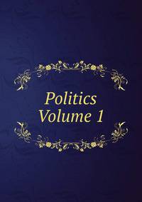 Politics Volume 1