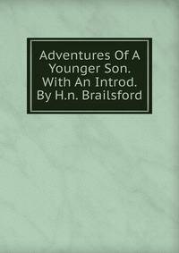 Adventures Of A Younger Son. With An Introd. By H.n. Brailsford
