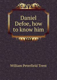 Daniel Defoe, how to know him