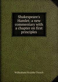 Shakespeare's Hamlet; a new commentary with a chapter on first principles