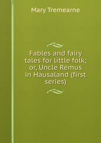 Fables and fairy tales for little folk; or, Uncle Remus in Hausaland (first series)