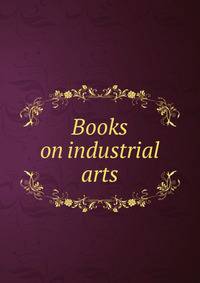 Books on industrial arts