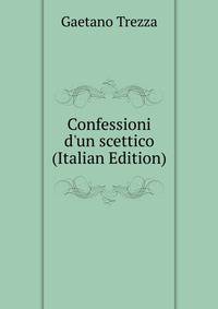 Confessioni d'un scettico (Italian Edition)