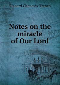 Notes on the miracle of Our Lord