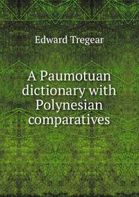 A Paumotuan dictionary with Polynesian comparatives