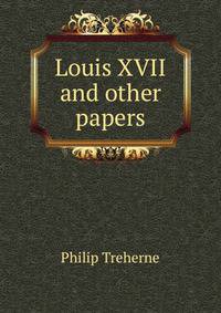 Louis XVII and other papers