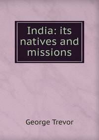 India: its natives and missions