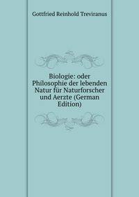 Biologie: oder Philosophie der lebenden Natur fur Naturforscher und Aerzte (German Edition)