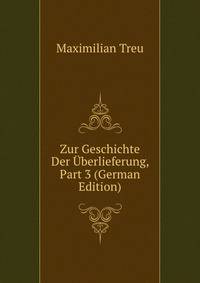 Zur Geschichte Der Uberlieferung, Part 3 (German Edition)