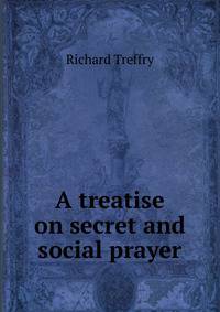 A treatise on secret and social prayer