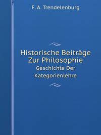 Historische Beitrge Zur Philosophie. Geschichte Der Kategorienlehre
