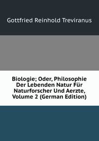 Biologie; Oder, Philosophie Der Lebenden Natur Fur Naturforscher Und Aerzte, Volume 2 (German Edition)