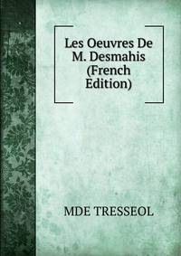 Les Oeuvres De M. Desmahis (French Edition)