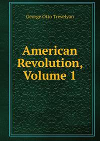 American Revolution, Volume 1