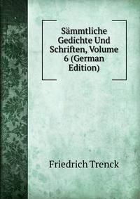 Sammtliche Gedichte Und Schriften, Volume 6 (German Edition)