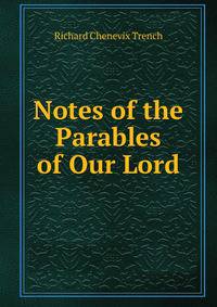Notes of the Parables of Our Lord