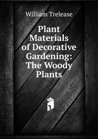 Plant Materials of Decorative Gardening: The Woody Plants