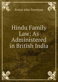 Hindu Family Law: As Administered in British India