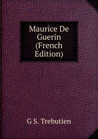Maurice De Guerin (French Edition)