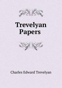 Trevelyan Papers .