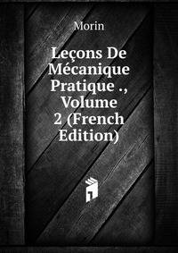 Lecons De Mecanique Pratique ., Volume 2 (French Edition)