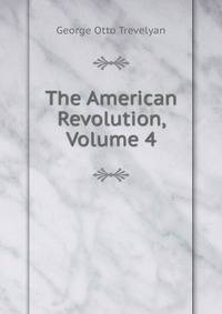The American Revolution, Volume 4