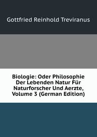 Biologie: Oder Philosophie Der Lebenden Natur Fur Naturforscher Und Aerzte, Volume 3 (German Edition)