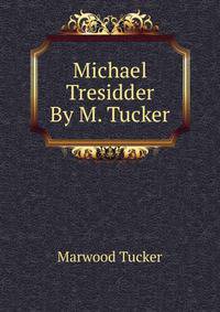 Michael Tresidder By M. Tucker.