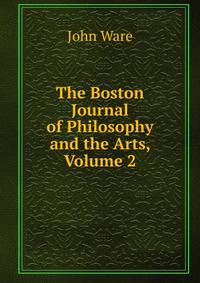 The Boston Journal of Philosophy and the Arts, Volume 2