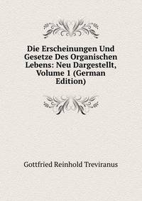 Die Erscheinungen Und Gesetze Des Organischen Lebens: Neu Dargestellt, Volume 1 (German Edition)