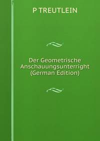 Der Geometrische Anschauungsunterright (German Edition)