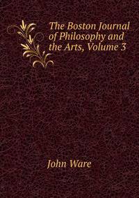 The Boston Journal of Philosophy and the Arts, Volume 3
