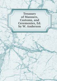Treasury of Manners, Customs, and Ceremonies, Ed. by W. Anderson