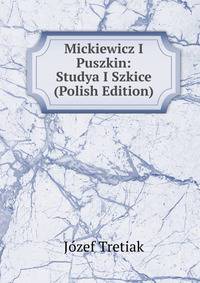 Mickiewicz I Puszkin: Studya I Szkice (Polish Edition)