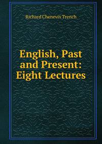 English, Past and Present: Eight Lectures