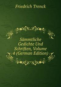 Sammtliche Gedichte Und Schriften, Volume 4 (German Edition)