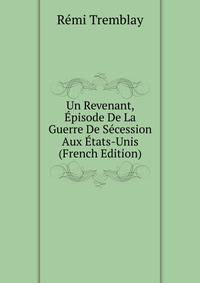 Un Revenant, Episode De La Guerre De Secession Aux Etats-Unis (French Edition)