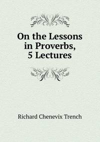 On the Lessons in Proverbs, 5 Lectures