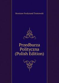 Przedburza Polityczna (Polish Edition)