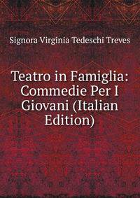 Teatro in Famiglia: Commedie Per I Giovani (Italian Edition)