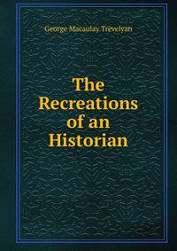 The Recreations of an Historian