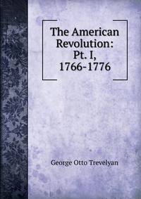 The American Revolution: Pt. I, 1766-1776